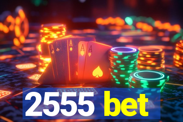 2555 bet